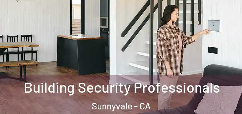  Building Security Professionals Sunnyvale - CA