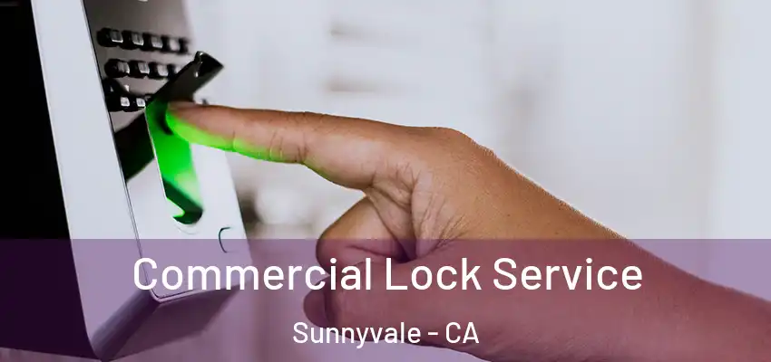  Commercial Lock Service Sunnyvale - CA
