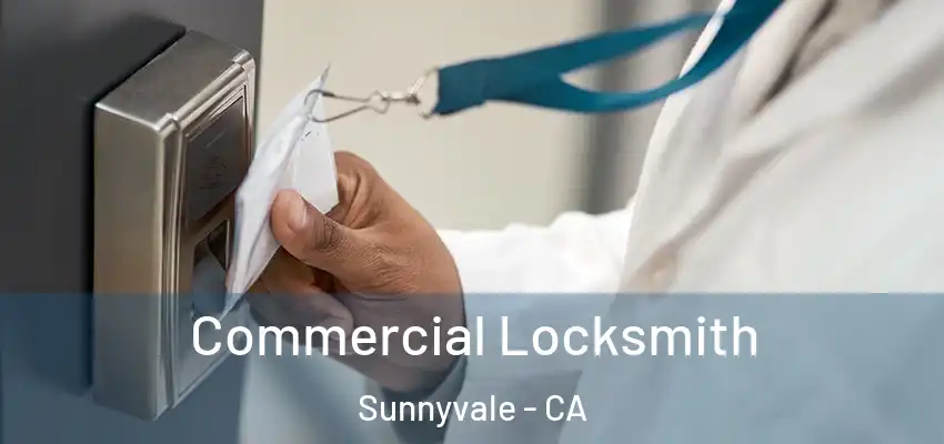  Commercial Locksmith Sunnyvale - CA