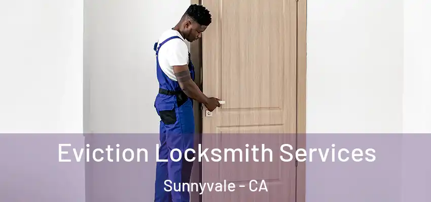  Eviction Locksmith Services Sunnyvale - CA