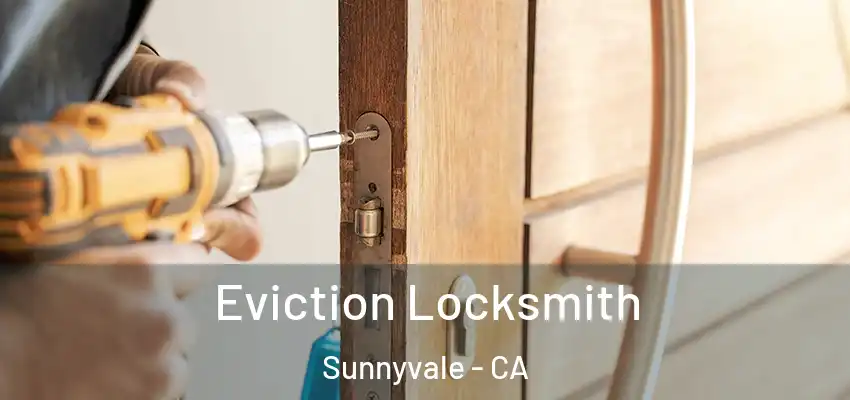  Eviction Locksmith Sunnyvale - CA