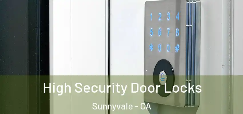  High Security Door Locks Sunnyvale - CA