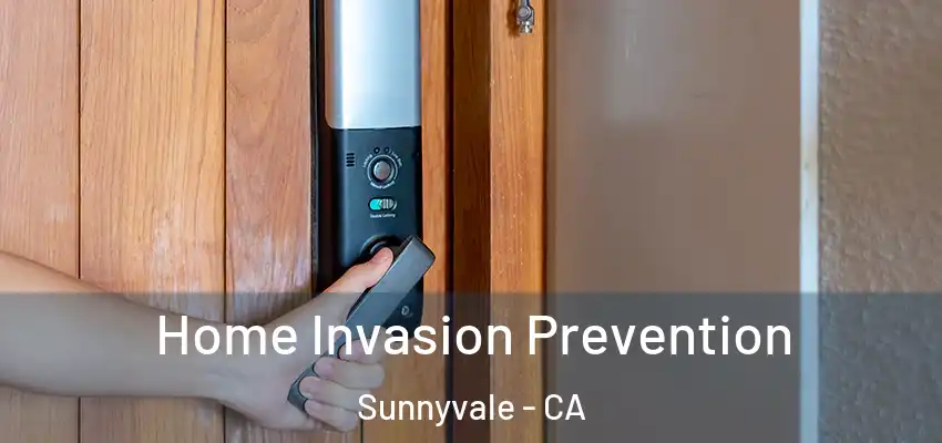  Home Invasion Prevention Sunnyvale - CA