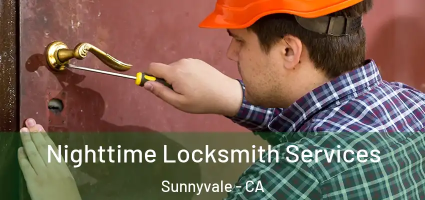  Nighttime Locksmith Services Sunnyvale - CA