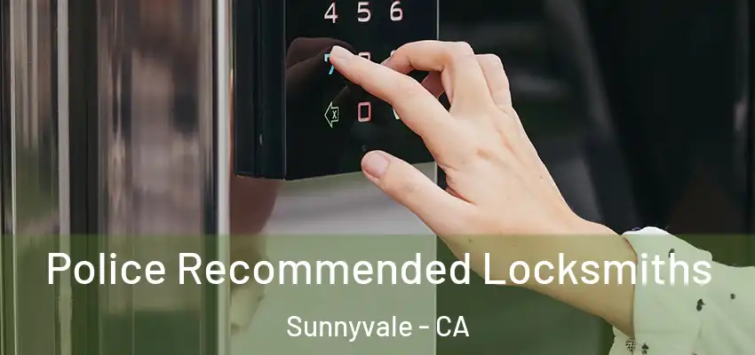  Police Recommended Locksmiths Sunnyvale - CA
