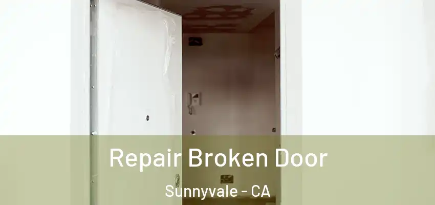  Repair Broken Door Sunnyvale - CA