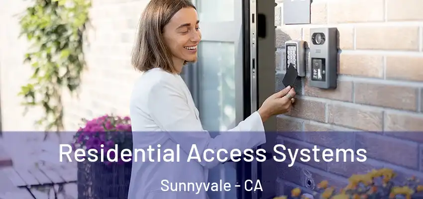 Residential Access Systems Sunnyvale - CA