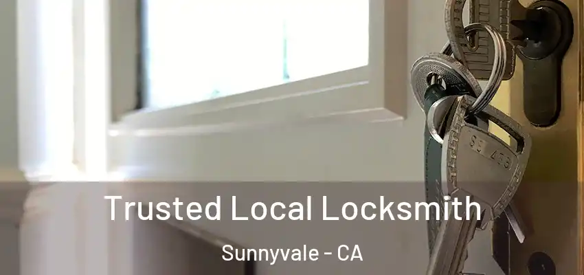  Trusted Local Locksmith Sunnyvale - CA